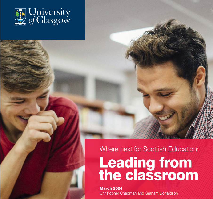 A photo of two people smiling, text reads Where next for Scottish Education: Leading from the classroom, March 2024, Christopher Chapman and Graham Donaldson, with the University of Glasgow logo